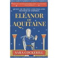 Eleanor of Aquitaine: Queen of France and England, Mother of Empires