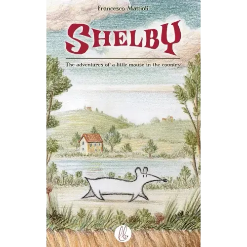 Shelby: The adventures of a little mouse in the country