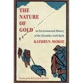 The Nature of Gold: An Environmental History of the Klondike Gold Rush