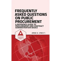 Frequently Asked Questions on Public Procurement: A Reference Guide to Procurement and Contract Administration Basics