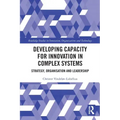 Developing Capacity for Innovation in Complex Systems: Strategy, Organisation and Leadership