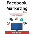 Facebook Marketing Tips: Zero Cost Facebook Marketing Plan for Small Business