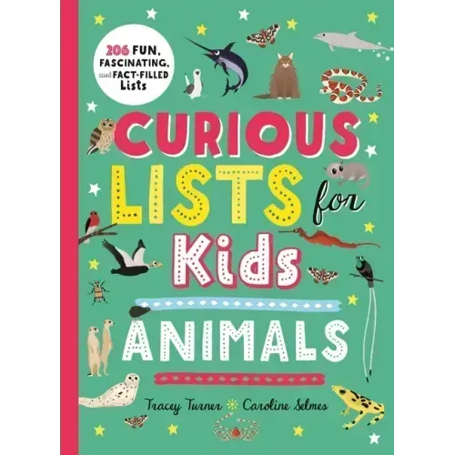 Curious Lists for Kids--Animals: 206 Fun, Fascinating, and Fact-Filled Lists