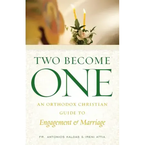 Two Become One: An Orthodox Christian Guide to Engagement and Marriage