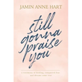 Still Gonna Praise You