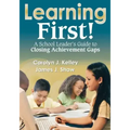 Learning First!: A School Leader's Guide to Closing Achievement Gaps