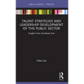 Talent Strategies and Leadership Development of the Public Sector: Insights from Southeast Asia