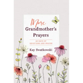 More Grandmother's Prayers: 60 Days of Devotions and Prayer