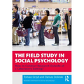 The Field Study in Social Psychology: How to Conduct Research Outside of a Laboratory Setting?