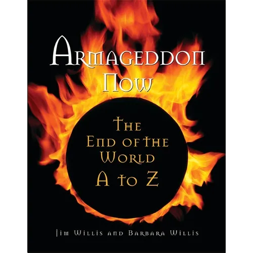 Armageddon Now: The End of the World A to Z