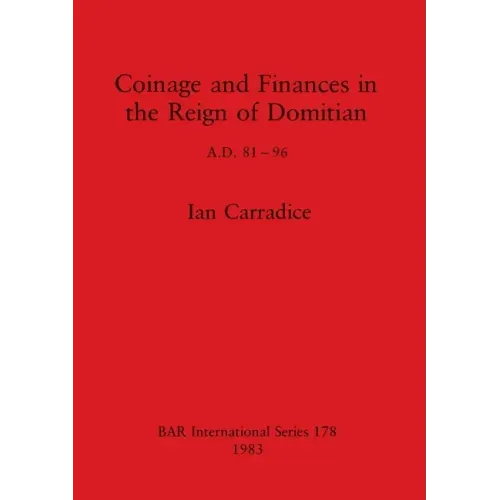 Coinage and Finances in the Reign of Domitian: A.D. 81-96
