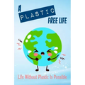 A Plastic Free Life: Life Without Plastic Is Possible: Zero Plastic Waste Lifestyle
