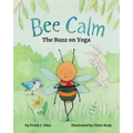 Bee Calm: The Buzz of Yoga