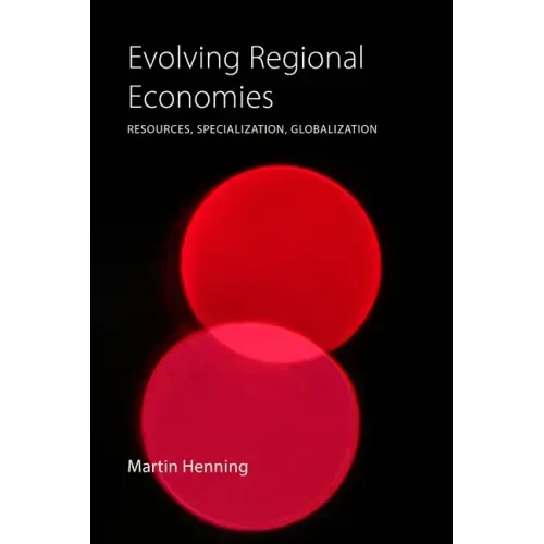 Evolving Regional Economies: Resources, Specialization, Globalization