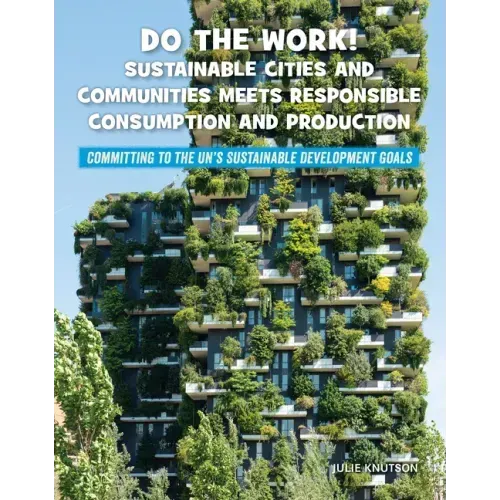 Do the Work! Sustainable Cities and Communities Meets Responsible Consumption and Production