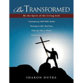 Be Transformed By the Spirit of the Living God