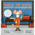 Amelia the Mouse: Inventor Extraordinaire