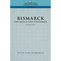 Bismarck: The Man & the Statesman, Vol. 2