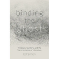 Binding the Ghost: Theology, Mystery, and the Transcendence of Literature
