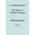 Le Jardin Retrouve. the Music of Frederic Mompou.