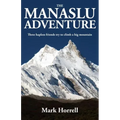 The Manaslu Adventure: Three hapless friends try to climb a big mountain