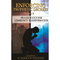 Enforcing Prophetic Decrees Volume 2: Prayer Watch for Community Transformation