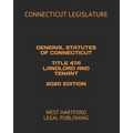 General Statutes of Connecticut Title 47a Landlord and Tenant 2020 Edition: West Hartford Legal Publishing