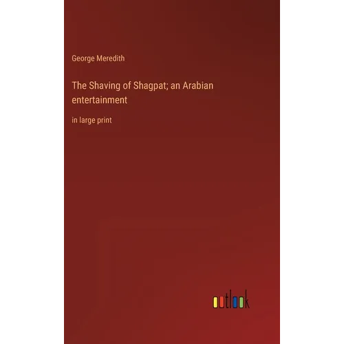 The Shaving of Shagpat; an Arabian entertainment: in large print