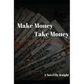 Make Money, Take Money: A Tale From The Hill