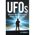 UFOs: What Is the Government Really Covering Up?