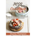 PCOS Cookbook: the new complete guide to treating polycystic ovary syndrome with natural remedies. Over 80 recipes and diet plan to r