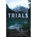 T.R.I.A.L.S.: Un Viaje De La Ansiedad A La Paz