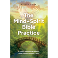 The Mind-Spirit Bible Practice: A Trauma-Informed DBT Inspired Guide to Renew the Mind & Spirit