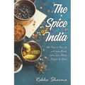 The Spice of India: Add Flavor to Your Life with Indian Masala: Indian Spice Blends- Powders & Pastes