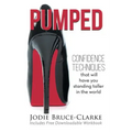 Pumped: Confidence Techniques That Will Have You Standing Taller In The World