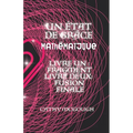 Un État de Grâce Mathématique Livres 1 Et 2 French Edition: Fragment: Fusion Finale