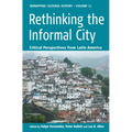 Rethinking the Informal City: Critical Perspectives from Latin America
