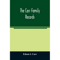 The Carr family records. Embacing the record of the first families who settled in America and their descendants, with many branches who came to this c