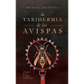 La taxidermia de las avispas: Informes de un hospital psiquiátrico