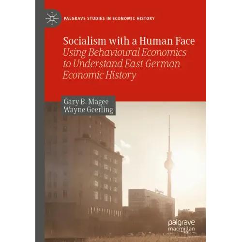 Socialism with a Human Face: Using Behavioural Economics to Understand East German Economic History