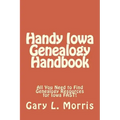 Handy Iowa Genealogy Handbook: All You Need to Find Genealogy Resources for Iowa FAST!