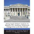Using Input-Output Analysis to Measure U.S. Economic Structural Change Over a 24 Year Period