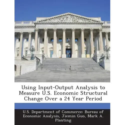 Using Input-Output Analysis to Measure U.S. Economic Structural Change Over a 24 Year Period