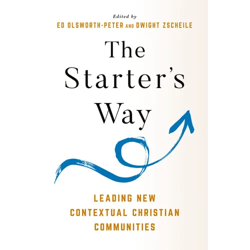 The Starter's Way: Leading New Contextual Christian Communities