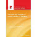 The Life and Thought of Andrew Fuller (1754-1815)