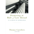 Promoting the Rule of Law Abroad: In Search of Knowledge