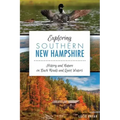 Exploring Southern New Hampshire:: History and Nature on Back Roads and Quiet Waters