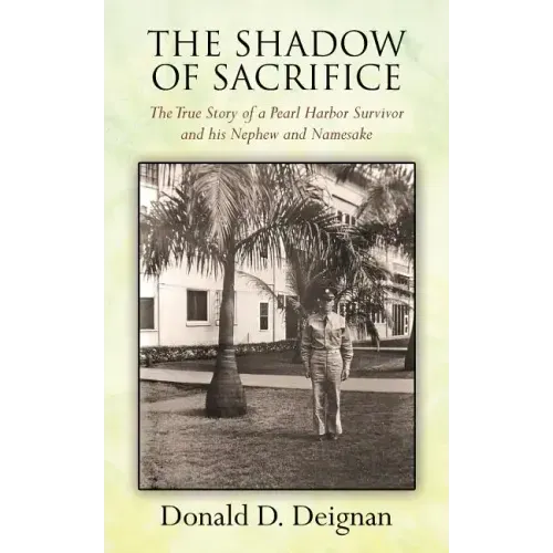 The Shadow of Sacrifice: The True Story of a Pearl Harbor Survivor and his Nephew and Namesake