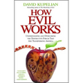 How Evil Works: Understanding and Overcoming the Destructive Forces That Are Transforming America
