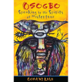 Osogbo: Speaking to the Spirits of Misfortune
